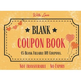 DIY Coupon Book: Blank Coupon Book for Husband, Boyfriend or Kids. Perfect for Valentine’s, Birthdays, Anniversaries or Christmas.