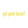 Got Paint Horse ? Sticker - Decal - Die Cut