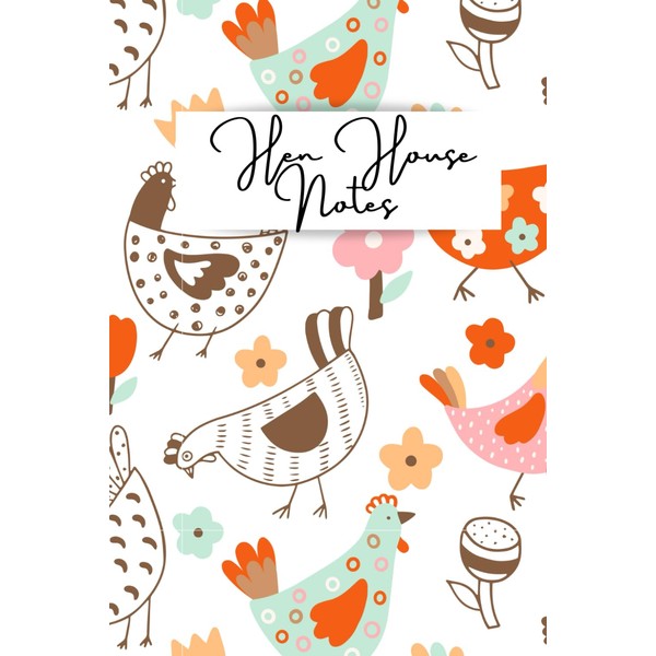 Hen House Notes