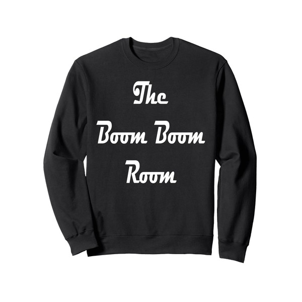 The Boom Boom Room Sweatshirt