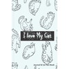 I Love My Cat - Cat Journal & Fact Book: