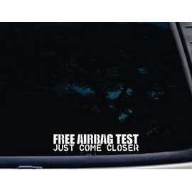 Free AIRBAG Test Just Come Closer - 7 1/2" x 1 1/2" die Cut Vinyl Decal for Windows, Cars, Trucks, Tool Boxes, laptops, MacBook - virtually Any Hard, Smooth Surface