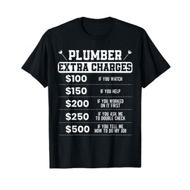 Plumber Extra Charges Plumbing Pipefitter Drain Surgeon Gift T-Shirt