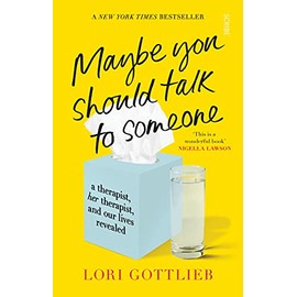 Maybe You Should Talk to Someone: a therapist, her therapist, and our lives revealed