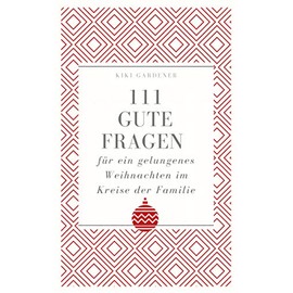111 gute Fragen: für ein gelungenes Weihnachten im Kreise der Familie