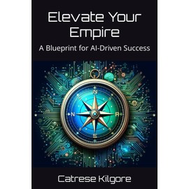 Elevate Your Empire: A Blueprint for AI-Driven Success