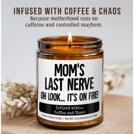 Funny Mother’s Day Candle Gift – “Mom’s Last Nerve, Oh Look It’s On Fire” – Coffee Shop Scent – 9 oz 100% Soy Wax Candle – Hand Poured in USA by Veteran-Owned Family Business (Coffee and Chaos)