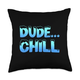 Dude Chill Funny Saying Quote Take A Chill Pill Throw Pillow