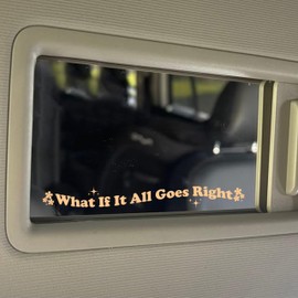 Set 2Pcs What If it All Goes Right? Rearview Mirror Decal Funny Positivity Affirmations Car Decal Water Bottle Window Sticker Vinyl Waterproof 3,5x0,4 Inches Decal New Car Accessories Gift Mom Friend