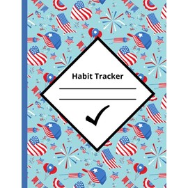 Habit Tracker: 4th Of July Celebration Present For Everyday Tracking The Habits You Want To Build