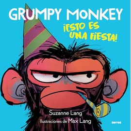 Grumpy Monkey: ¡Esto es una fiesta! / Grumpy Monkey Party Time! (Spanish Edition)