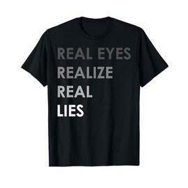 Reality Eyes Tshirt/ Realize Tshirt/ Real Tshirt/ Lies shirt T-Shirt
