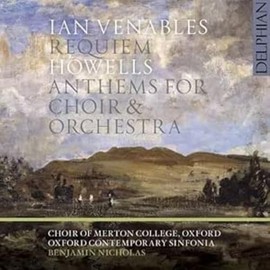 Ian Venables: Requiem, Herbert Howells: Anthems for Choir & Orchestra