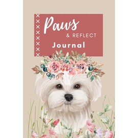 Paws & Reflect Journal: A Notebook for Note-Taking or Pawsitive Thoughts | 6x9 Lined 120 Pages | Perfect Gift for Bichon Frise Lovers: A Blank Keepsake Notebook for Pet Lovers