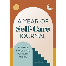 A Year of Self-Care Journal: 52 Weeks to Cultivate Positivity & Joy (A Year of Reflections Journal)