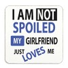 60 Second Makeover Limited I'm Not Spoiled My Girlfriend Just