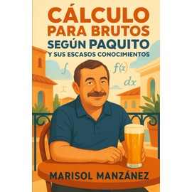 CALCULO PARA BRUTOS: SEGÚN PAQUITO Y SUS ESCASOS CONOCIMIENTOS