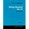 Ludwig Van Beethoven - String Quartet No. 15 - Op.