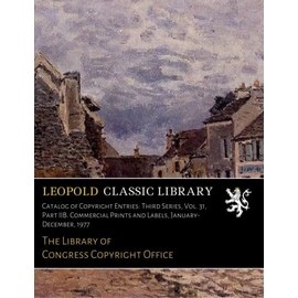 Catalog of Copyright Entries: Third Series, Vol. 31, Part IIB. Commercial Prints and Labels, January-December, 1977