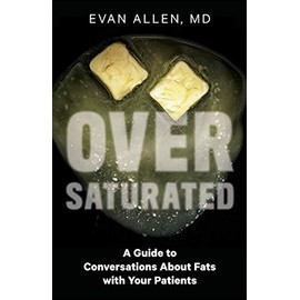 Lioncrest Publishing Oversaturated: A Guide to Conversations about Fats with Your Patients