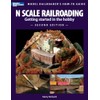 N Scale Railroading: Getting Started in the Hobby, Second Edition