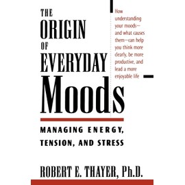 The Origin of Everyday Moods: Managing Energy, Tension, and Stress