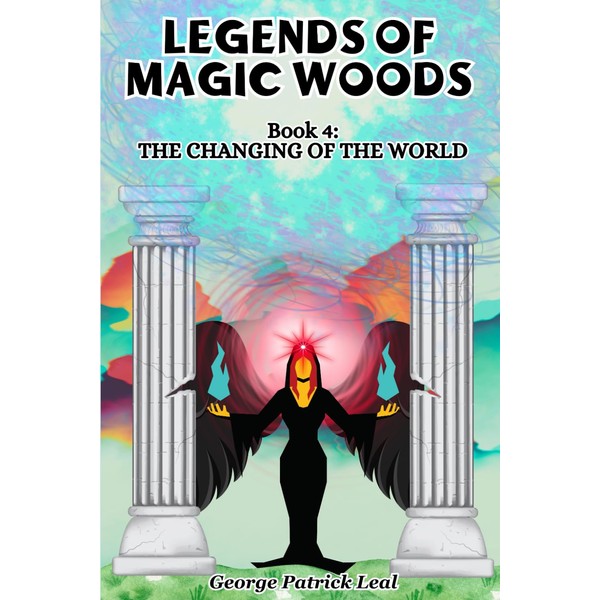 The Changing of the World: Legends of Magic Woods (Book