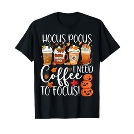 Cute Hocus Pocus I Need Coffee To Focus Fall Pumpkin Teacher Men Women T-Shirt