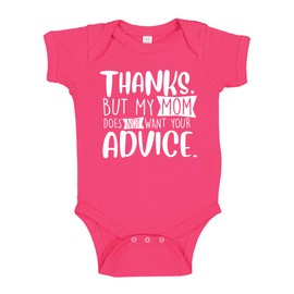 Thanks But My Mom Does Not Want Your Advice Baby Bodysuit Infant One Piece 6 mo Cyber Pink