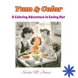 Yum & Color: Eating Out Coloring Book: Color Your Way Through Fun Family Meals