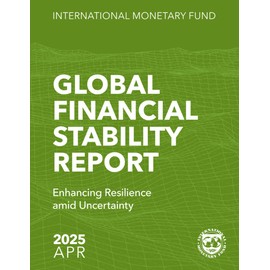 Global Financial Stability Report, April 2025: Enhancing Resilience amid Uncertainty