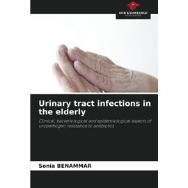 Urinary tract infections in the elderly: Clinical, bacteriological and epidemiological aspects of uropathogen resistance to antibiotics