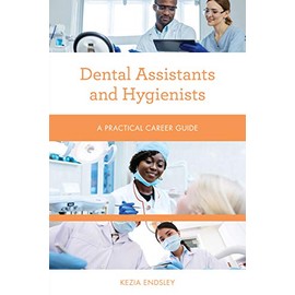 Dental Assistants and Hygienists: A Practical Career Guide (Practical Career Guides)