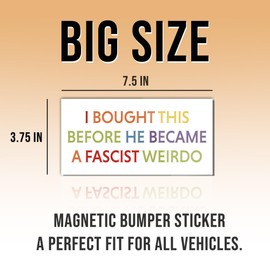 Magnet I Bought This Before He Became A Fascist Weirdo Magnet Funny Gifts Liberal Feminist Joke Humor Retro White for Bumper, Refrigerator, Cruise Door, Car, Truck 7.5x3.75in