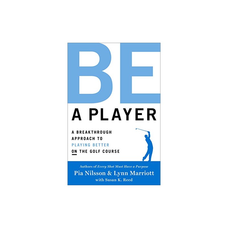 Be a Player: A Breakthrough Approach to Playing Better ON