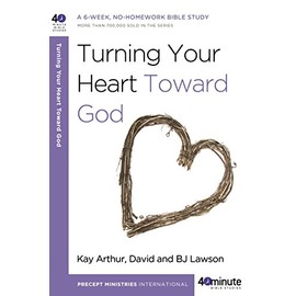 Turning Your Heart Toward God: A 6-week, No-Homework Bible Study (40-Minute Bible Studies)