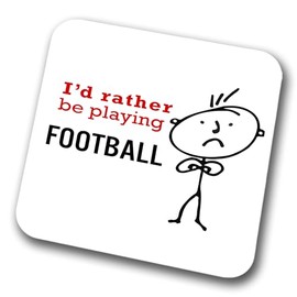 I'd Rather Be Playing Football (Mens) Coaster