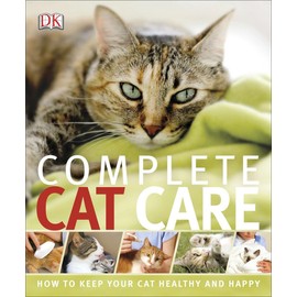  Complete Cat Care: How to Keep Your Cat Healthy and Happy