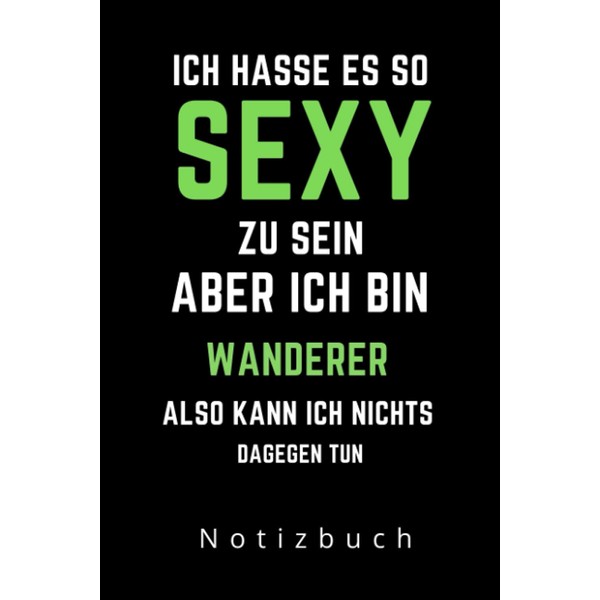 ICH HASSE ES SEXY ZU SEIN ABER ICH BIN WANDERER