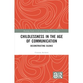 Childlessness in the Age of Communication: Deconstructing Silence