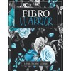 Fibro Warrior: A Pain & Symptom Tracking Journal for Fibromyalgia