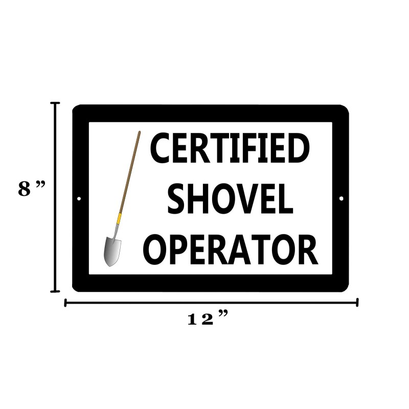 Rogue River Tactical Funny Certified Shovel Operator Tin Sign Wall
