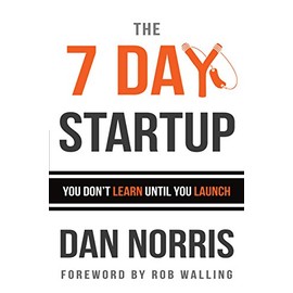 The 7 Day Startup: You Don't Learn Until You Launch