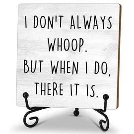 Funny Wooden Sign, I Don't Always Whoop, Desk Decor Sign with stand, Funny Quotes Office Supplies Rustic Desk Decor, Home Office Desk Cubicle Shelf Decor, 5x5 inches-A13