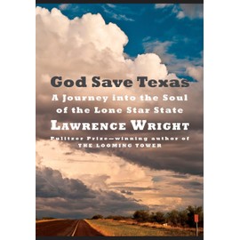 God Save Texas: A Journey into the Soul of the Lone Star State
