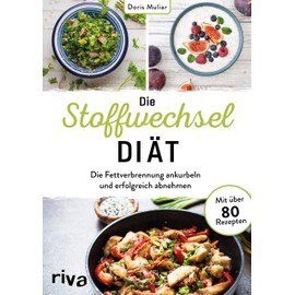 Die Stoffwechsel-Diät: Die Fettverbrennung ankurbeln und erfolgreich abnehmen. Mit über 80 Rezepten