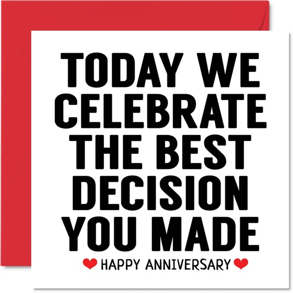 Funny Anniversary Card for Wife or Husband - Today We Celebrate the Best Decision You Made - I Love You Gifts, Happy Wedding Anniversary Cards for Partner, 145mm x 145mm Valentines Greeting Cards