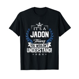 Jadon Name - Jadon Thing Name You Wouldn't Understand T-Shirt