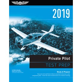Private Pilot Test Prep 2019: Study & Prepare: Pass your test and know what is essential to become a safe, competent pilot from the most trusted source in aviation training (Test Prep Series)