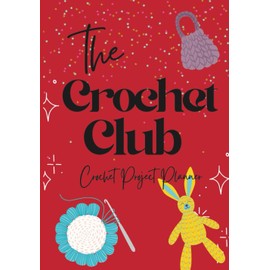 The Crochet Club: 95-Page All-in-One Crochet Logbook with Row Counter, Pattern Sketching, Swatch Tracker, Yarn Inventory & Project Planner